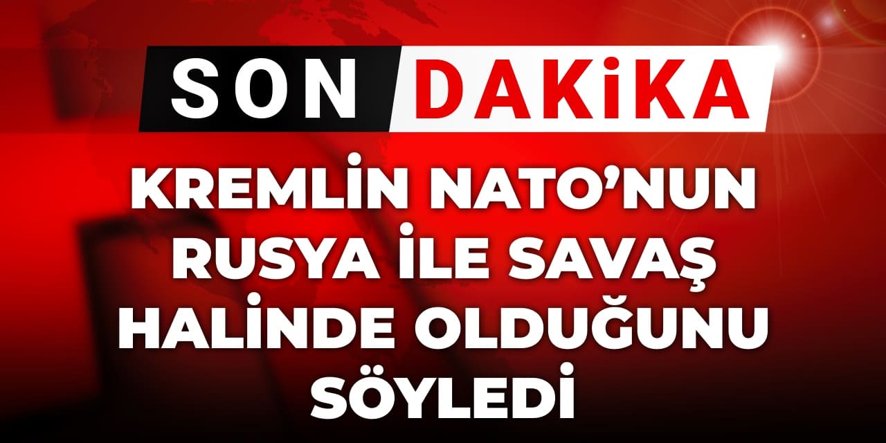 Son Dakika | Kremlin: NATO Rusya ile savaş halindedir son dakika kremlin nato rusya ile savas halindedir WZHIJGyG