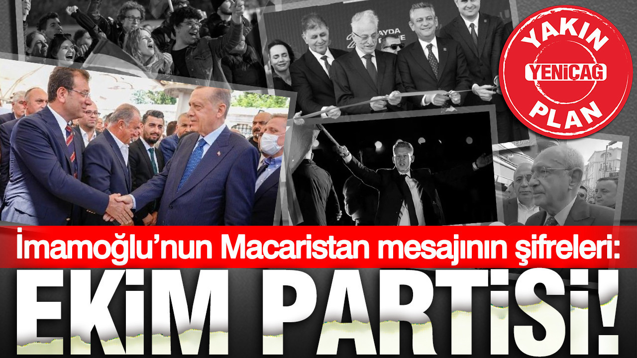 İmamoğlu’nun Macaristan Mesajı ve Ekim Partisi’nin Anlamı
