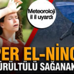 Meteoroloji il il uyardi super el nino ve 10 ilde gok gurultulu saganak yagis KeF2d1dY